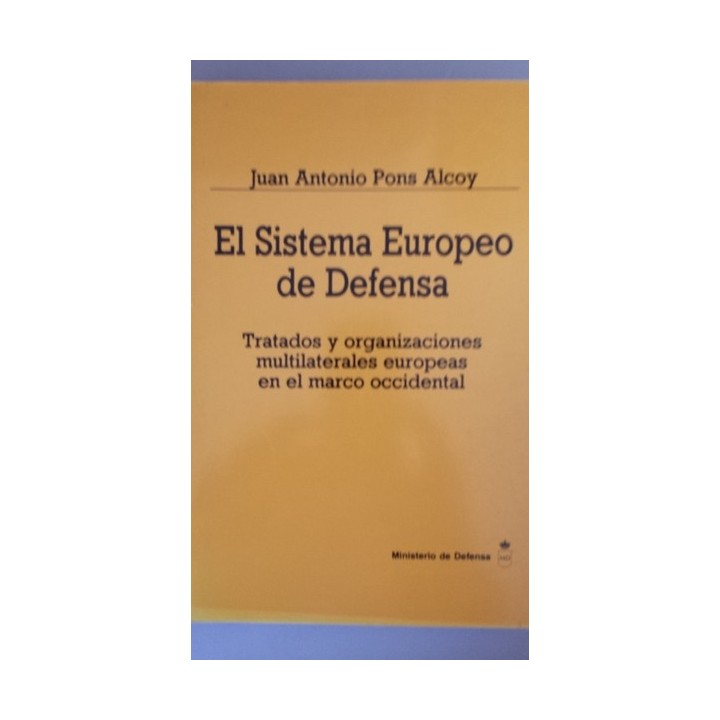 El sistema europeo de Defensa. Tratados y organizaciones multilaterales europeas en el marco occidental